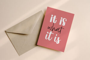 It is what it is kaart