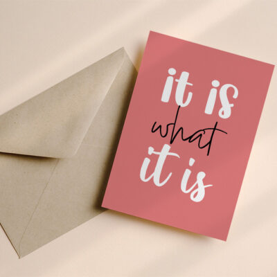 It is what it is kaart