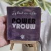 Tegeltje met tekst
Powervrouw