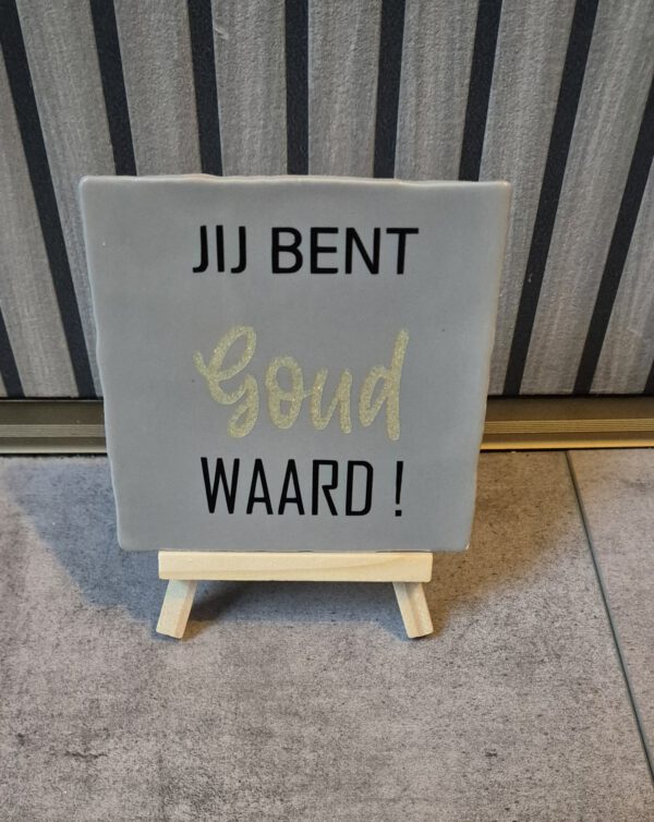 Jij bent goud waard tegel