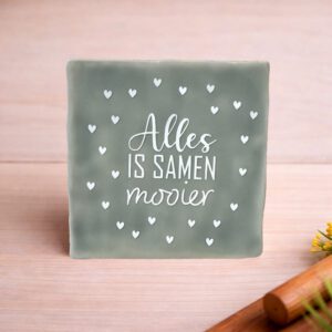 Tegeltje met tekstAlles is samen mooier