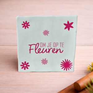Tegeltje met tekstOm je op te fleuren