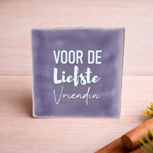 Tegeltje met tekstVoor de liefste vriendin