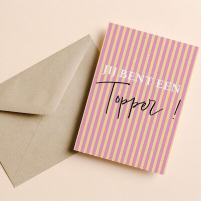 Jij bent een topper gestreept