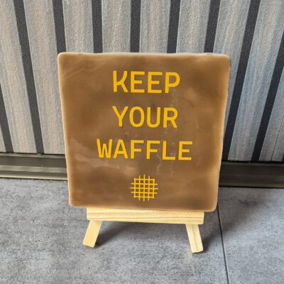 Tegeltje met tekst
Keep your waffle