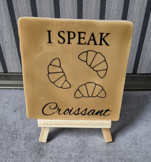 Tegeltje met tekst
I speak Croissant