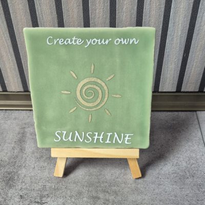 Tegeltje met tekst
Create your own sunshine