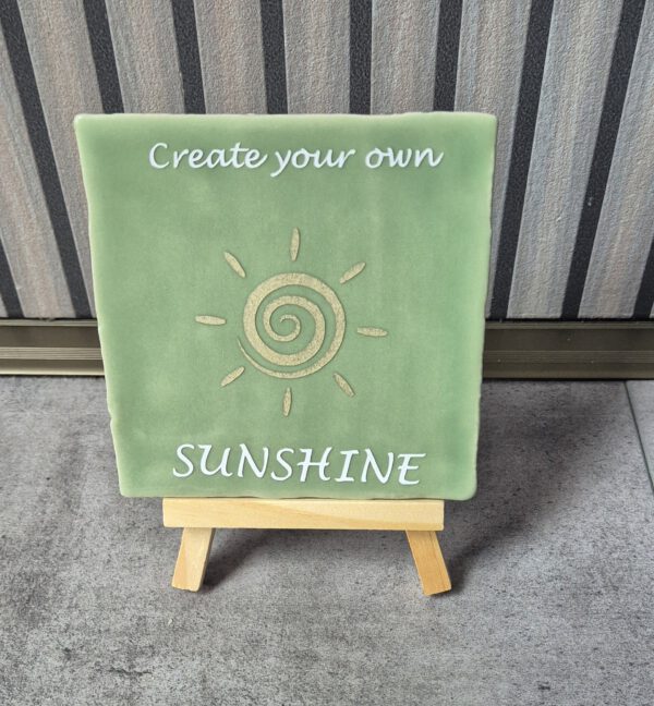 Tegeltje met tekst
Create your own sunshine