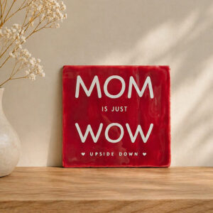 Tegeltje met tekst Mom just Wow