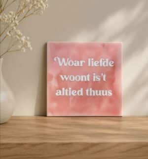 Woar liefde woont is ’t altied thuus
Sallandse spreuk