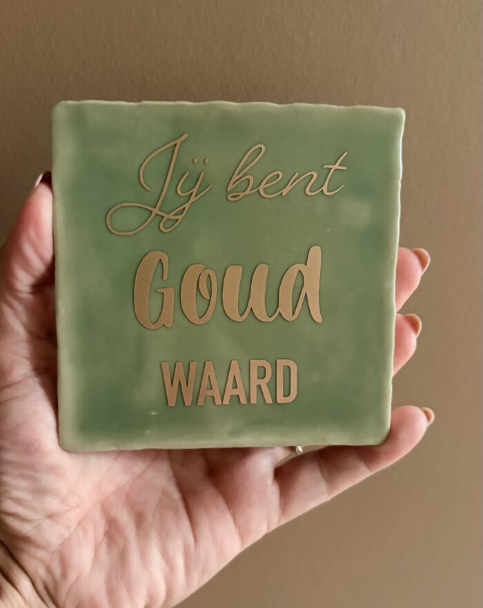 Tegel - Jij bent goud waard